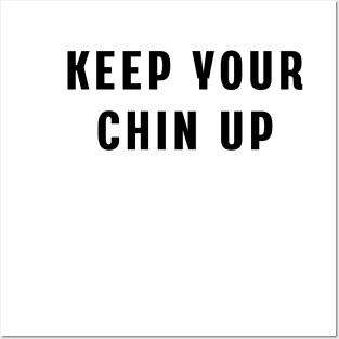 Keep your chin up Posters and Art